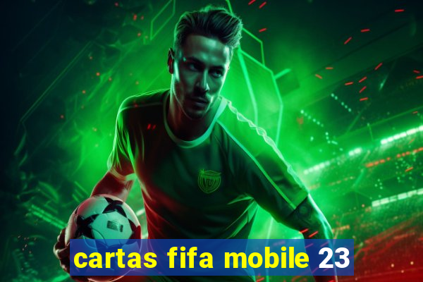 cartas fifa mobile 23